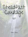 Day 26 | Steadfast Courage | Psalm 138:3